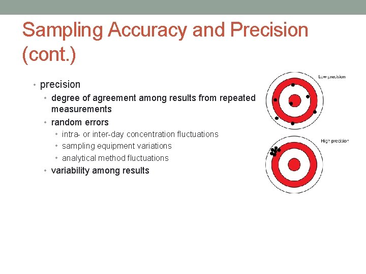 Sampling Accuracy and Precision (cont. ) • precision • degree of agreement among results Sampling Accuracy and Precision (cont. ) • precision • degree of agreement among results