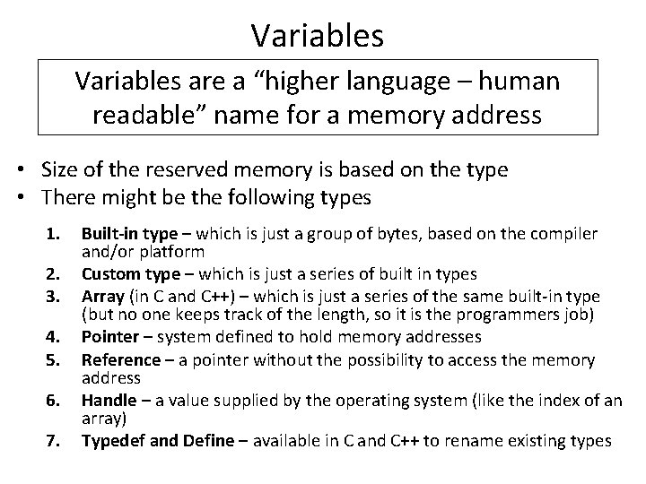 Variables are a “higher language – human readable” name for a memory address •