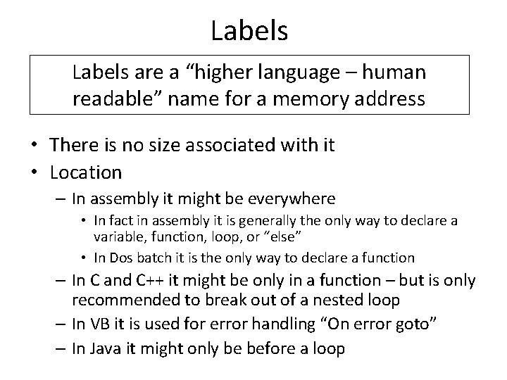 Labels are a “higher language – human readable” name for a memory address •