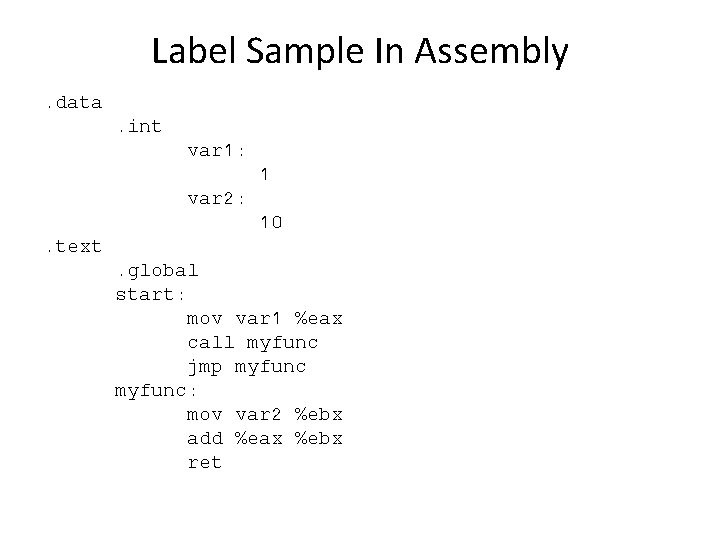 Label Sample In Assembly. data. int var 1: 1 var 2: 10. text. global