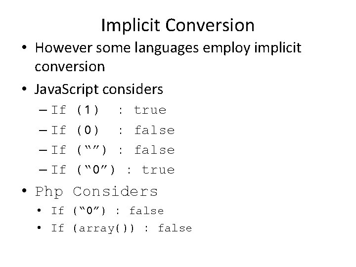 Implicit Conversion • However some languages employ implicit conversion • Java. Script considers –