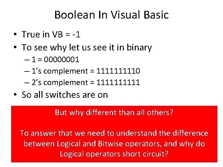 Boolean In Visual Basic • True in VB = -1 • To see why