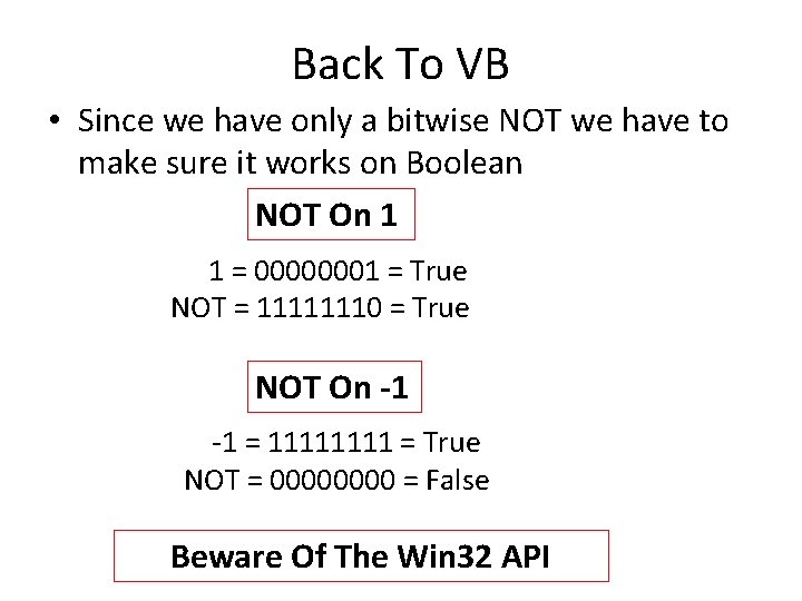 Back To VB • Since we have only a bitwise NOT we have to