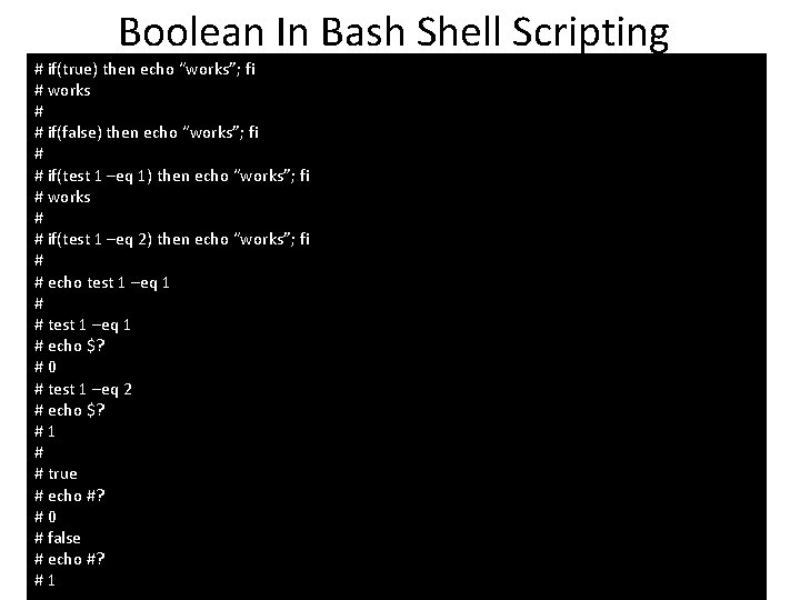 Boolean In Bash Shell Scripting # if(true) then echo “works”; fi # works #