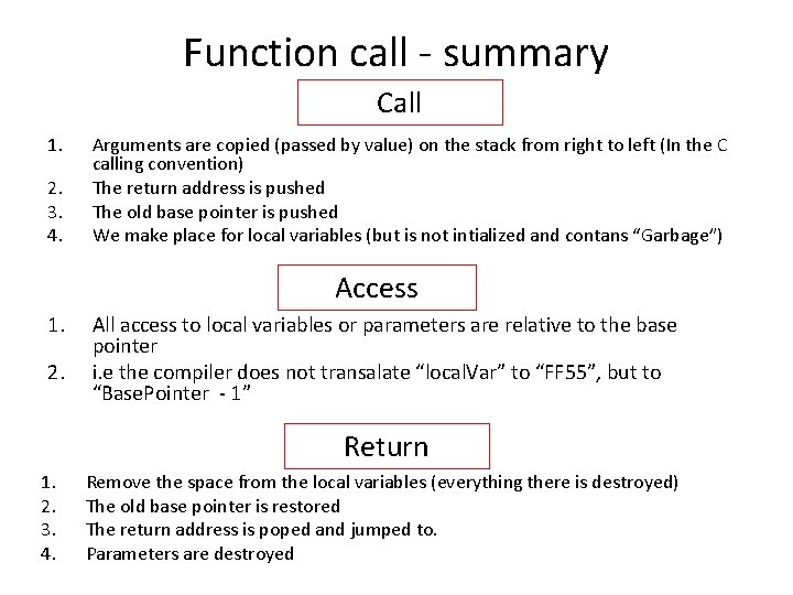 Function call - summary Call 1. 2. 3. 4. Arguments are copied (passed by