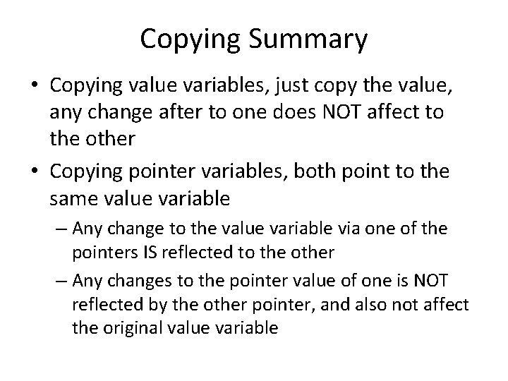 Copying Summary • Copying value variables, just copy the value, any change after to