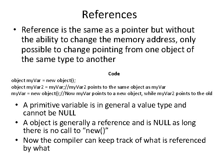 References • Reference is the same as a pointer but without the ability to