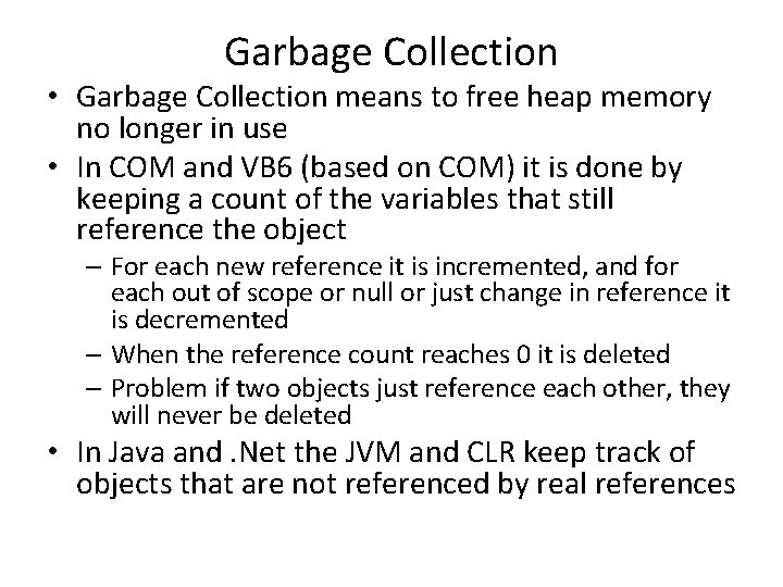 Garbage Collection • Garbage Collection means to free heap memory no longer in use
