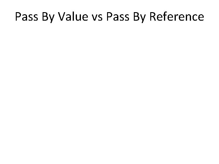 Pass By Value vs Pass By Reference 
