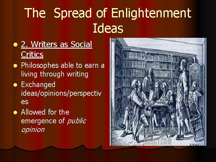 The Spread of Enlightenment Ideas l 2. Writers as Social Critics Philosophes able to