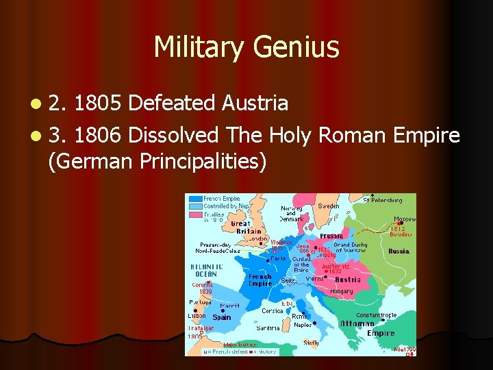Military Genius l 2. 1805 Defeated Austria l 3. 1806 Dissolved The Holy Roman