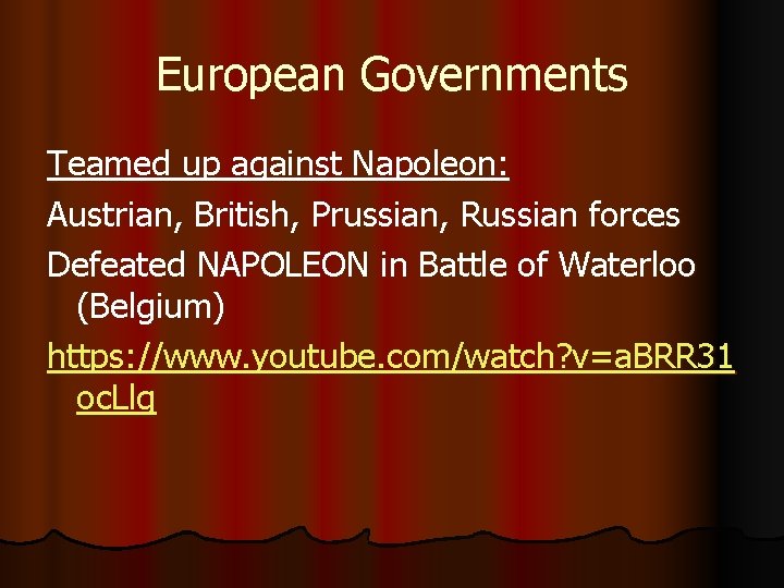 European Governments Teamed up against Napoleon: Austrian, British, Prussian, Russian forces Defeated NAPOLEON in