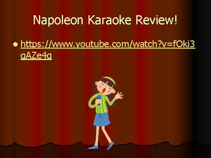 Napoleon Karaoke Review! l https: //www. youtube. com/watch? v=f. Oki 3 q. AZe 4