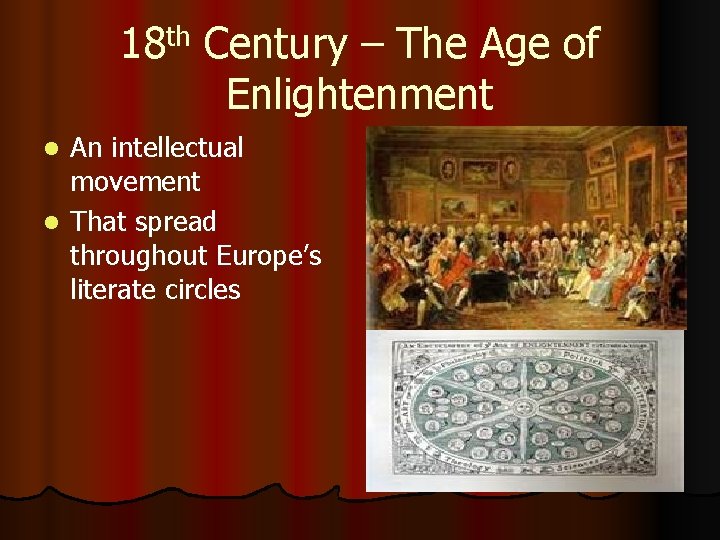 18 th Century – The Age of Enlightenment An intellectual movement l That spread