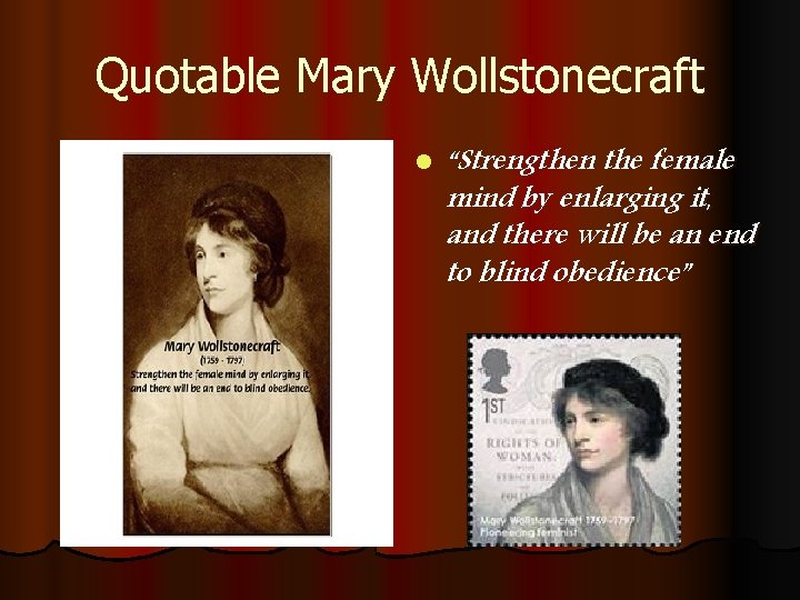 Quotable Mary Wollstonecraft l “Strengthen the female mind by enlarging it, and there will