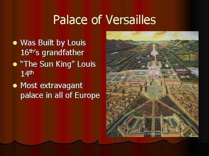 Palace of Versailles Was Built by Louis 16 th’s grandfather l “The Sun King”