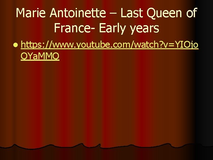 Marie Antoinette – Last Queen of France- Early years l https: //www. youtube. com/watch?