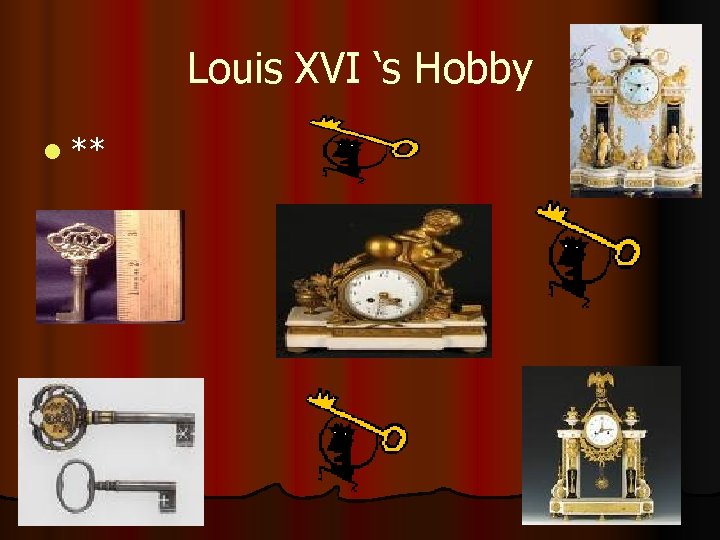 Louis XVI ‘s Hobby l ** 