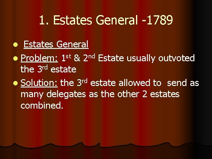 1. Estates General -1789 Estates General l Problem: 1 st & 2 nd Estate