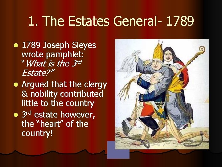 1. The Estates General- 1789 l 1789 Joseph Sieyes wrote pamphlet: “What is the