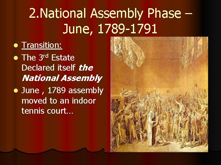 2. National Assembly Phase – June, 1789 -1791 Transition: l The 3 rd Estate