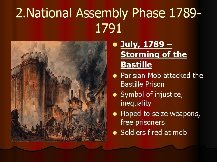 2. National Assembly Phase 17891791 l July, 1789 – Storming of the Bastille l