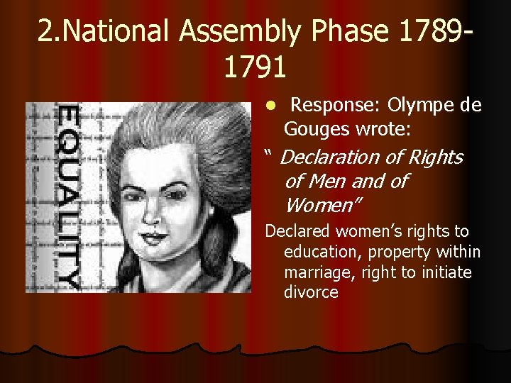 2. National Assembly Phase 17891791 l Response: Olympe de Gouges wrote: “ Declaration of