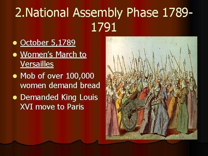 2. National Assembly Phase 17891791 l l October 5, 1789 Women’s March to Versailles