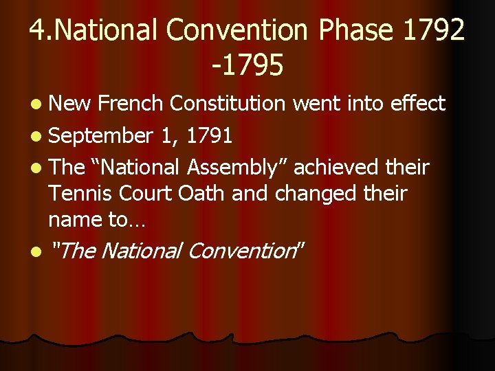 4. National Convention Phase 1792 -1795 l New French Constitution went into effect l