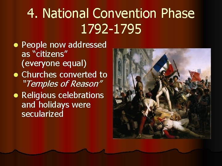 4. National Convention Phase 1792 -1795 People now addressed as “citizens” (everyone equal) l