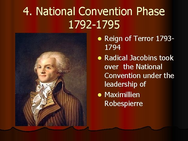 4. National Convention Phase 1792 -1795 Reign of Terror 17931794 l Radical Jacobins took