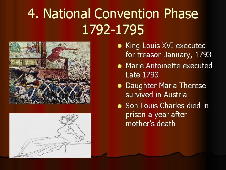 4. National Convention Phase 1792 -1795 l l King Louis XVI executed for treason