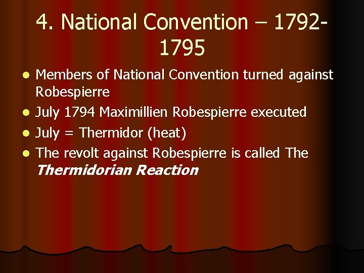 4. National Convention – 17921795 l l Members of National Convention turned against Robespierre