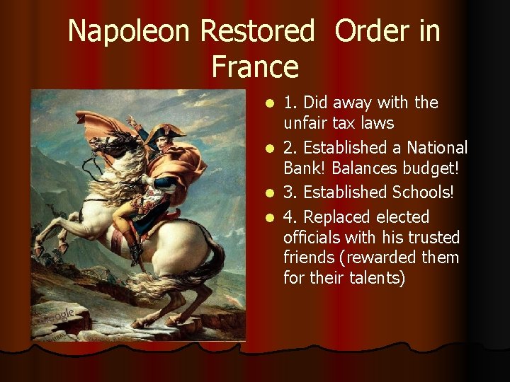 Napoleon Restored Order in France 1. Did away with the unfair tax laws l