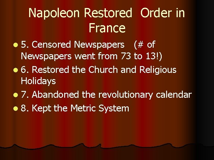 Napoleon Restored Order in France l 5. Censored Newspapers (# of Newspapers went from