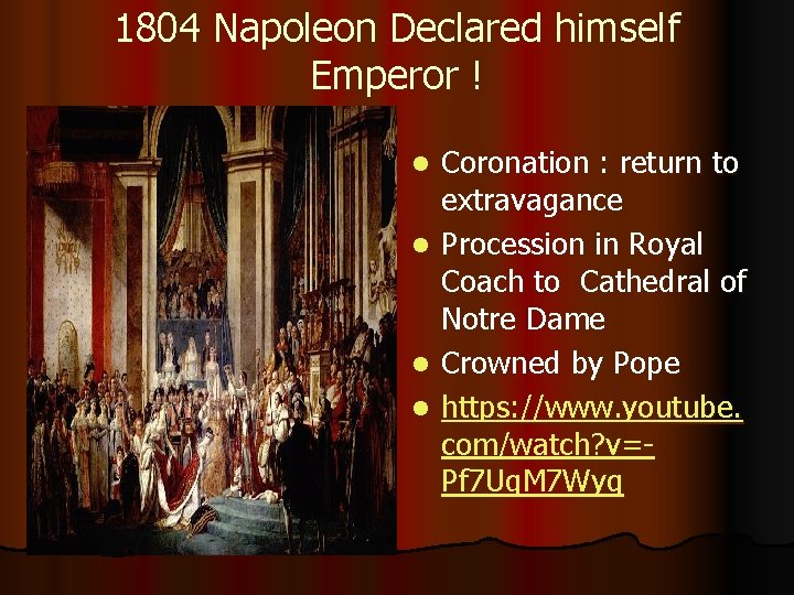 1804 Napoleon Declared himself Emperor ! l l Coronation : return to extravagance Procession