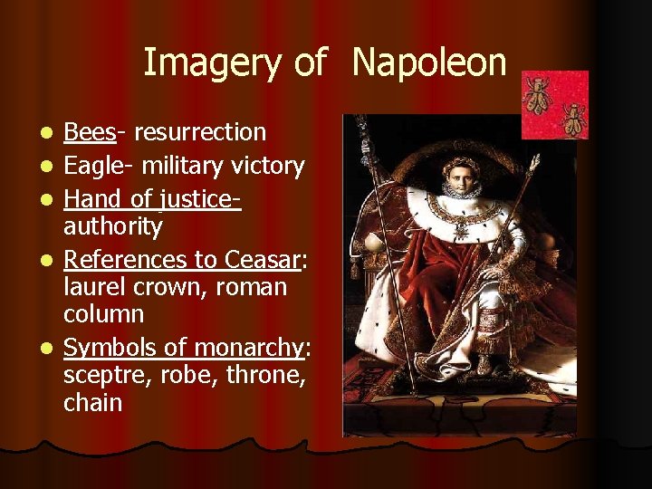 Imagery of Napoleon l l l Bees- resurrection Eagle- military victory Hand of justiceauthority