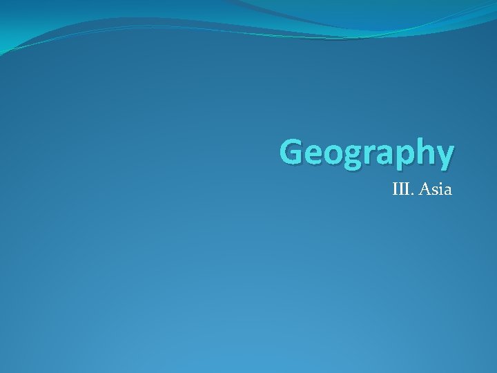 Geography III. Asia 