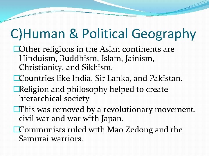 C)Human & Political Geography �Other religions in the Asian continents are Hinduism, Buddhism, Islam,