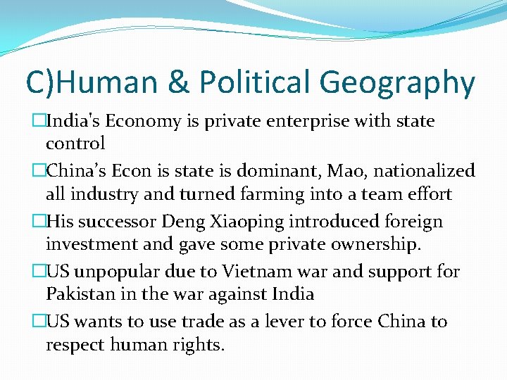 C)Human & Political Geography �India's Economy is private enterprise with state control �China’s Econ