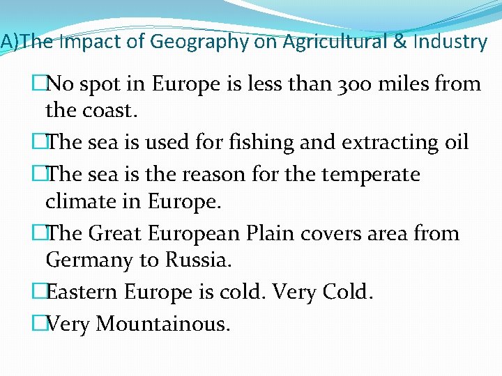 A)The Impact of Geography on Agricultural & Industry �No spot in Europe is less