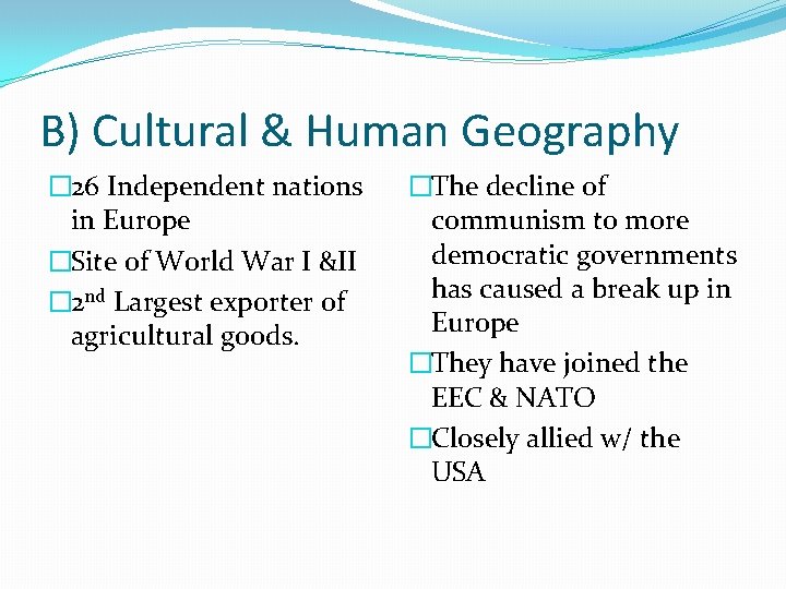 B) Cultural & Human Geography � 26 Independent nations in Europe �Site of World