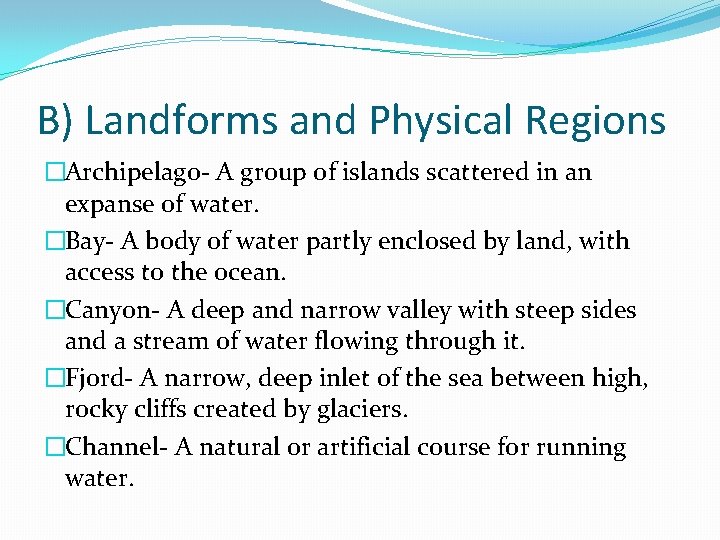 B) Landforms and Physical Regions �Archipelago- A group of islands scattered in an expanse