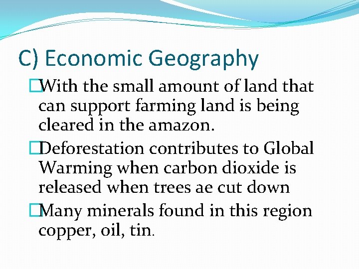 C) Economic Geography �With the small amount of land that can support farming land