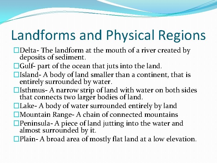 Landforms and Physical Regions �Delta- The landform at the mouth of a river created