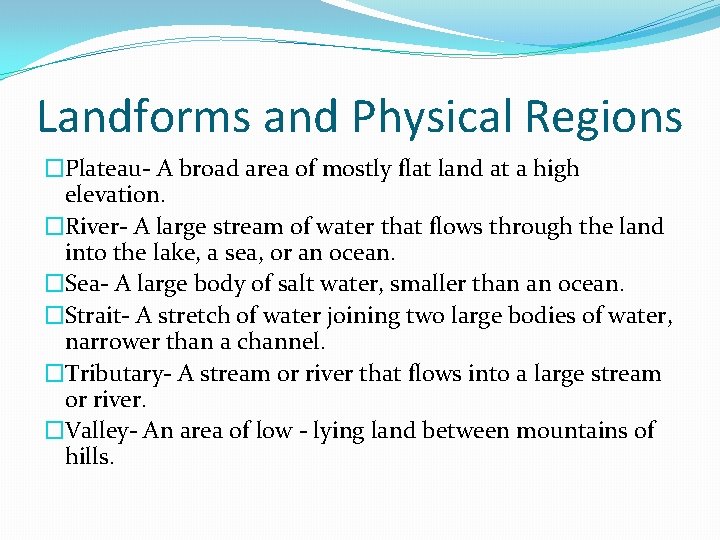 Landforms and Physical Regions �Plateau- A broad area of mostly flat land at a