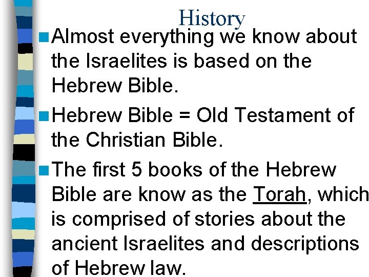 n Almost History everything we know about the Israelites is based on the Hebrew