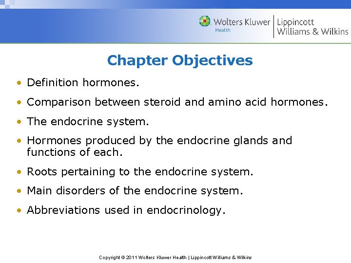 Chapter Objectives • Definition hormones. • Comparison between steroid and amino acid hormones. • Chapter Objectives • Definition hormones. • Comparison between steroid and amino acid hormones. •