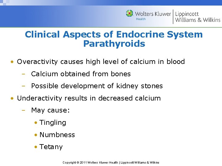 Clinical Aspects of Endocrine System Parathyroids • Overactivity causes high level of calcium in Clinical Aspects of Endocrine System Parathyroids • Overactivity causes high level of calcium in