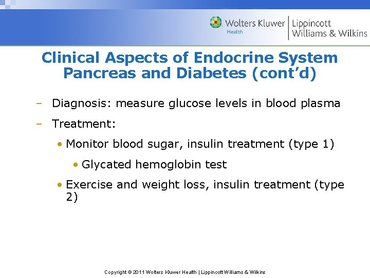 Clinical Aspects of Endocrine System Pancreas and Diabetes (cont’d) – Diagnosis: measure glucose levels Clinical Aspects of Endocrine System Pancreas and Diabetes (cont’d) – Diagnosis: measure glucose levels